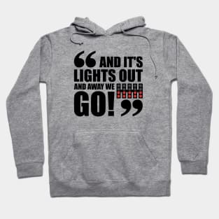 "And It's Light Out And Away We Go" F1 Quote Design Hoodie